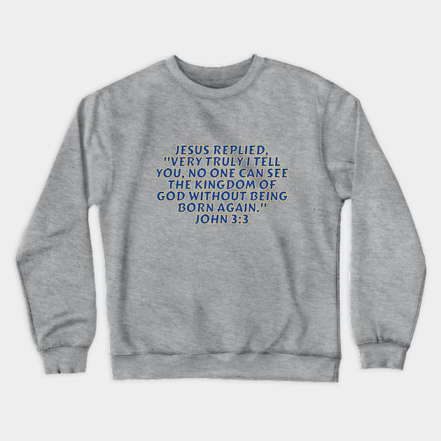 Bible Verse John 3:3 Crewneck Sweatshirt by Prayingwarrior